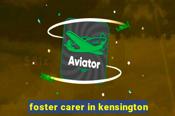 foster carer in kensington